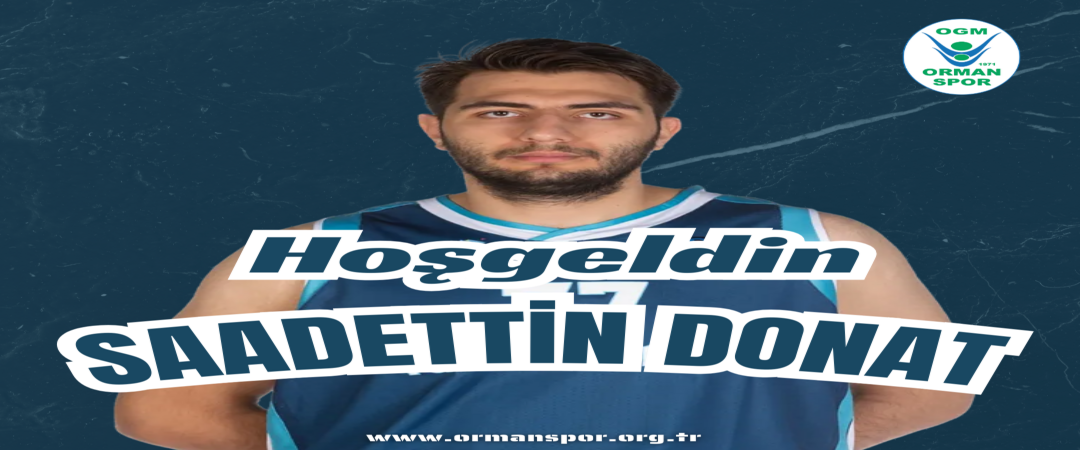 HOŞGELDİN SAADETTİN DONAT"